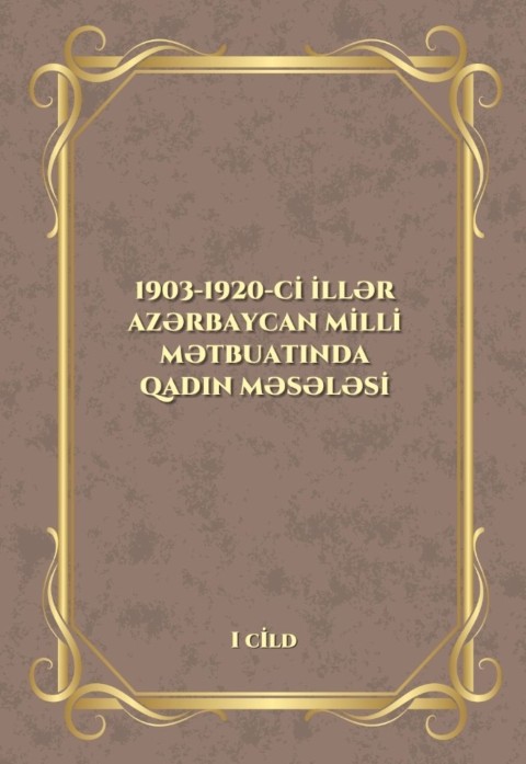 1903-1920-ci illər Azərbaycan milli mətbuatında qadın məsələsi. Üç cilddə, I cild. Layihə rəhbəri və ön sözün müəllifi: E.Ələkbərova. Transliterasiya edən, lüğət, qeyd və izahların tərtibçisi: Ş.Abdullayeva. Elmi redaktor: M.Nağısoylu. Elmi rəyçilər: H.Hüseynova, P.Kərimzadə. - Bakı: “Elm və təhsil”, 2024. - 316 səh.